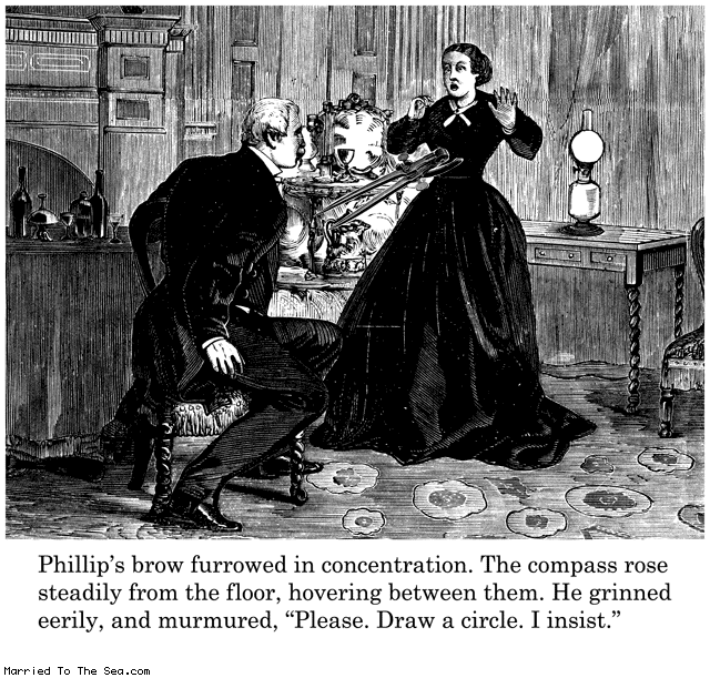 Married To The Sea comic: draw a circle * Text: phillips brow furrowed in concentration the compass rose steadily from the floor hovering between them he grinned eerily and murmured please draw a circle i insist
