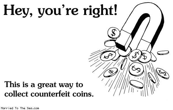 Married To The Sea comic: counterfeit coins * Text: hey youre right this is a great way to collect counterfeit coins