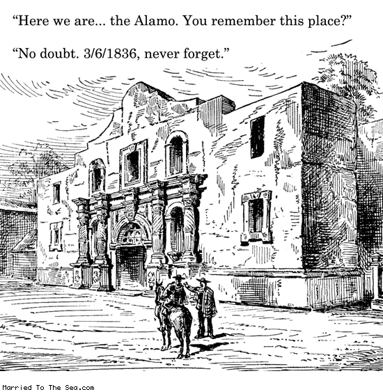 Married To The Sea comic: remember the alamo * Text: here we are the alamo you remember this place no doubt 3/6/1836 never forget