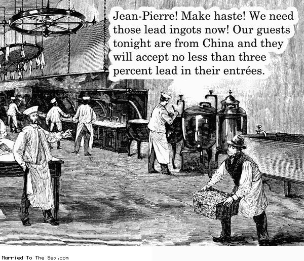 Married To The Sea comic: three percent lead * Text: jean-pierre! make haste! we need those lead ingots now! our guests tonight are from china and they will accept no less than three percent lead in their entrees.