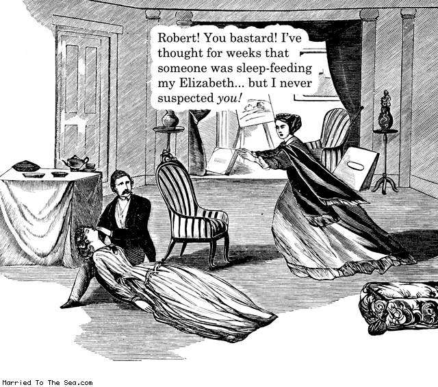 Married To The Sea comic: sleep feeding * Text: robert you bastard ive thought for weeks that someone was sleep feeding my elizabeth but i never suspected you