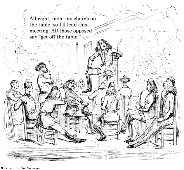 Married To The Sea comic: chair on the table * Text: all right men my chairs on the table so ill lead this meeting all those opposed say get off the table