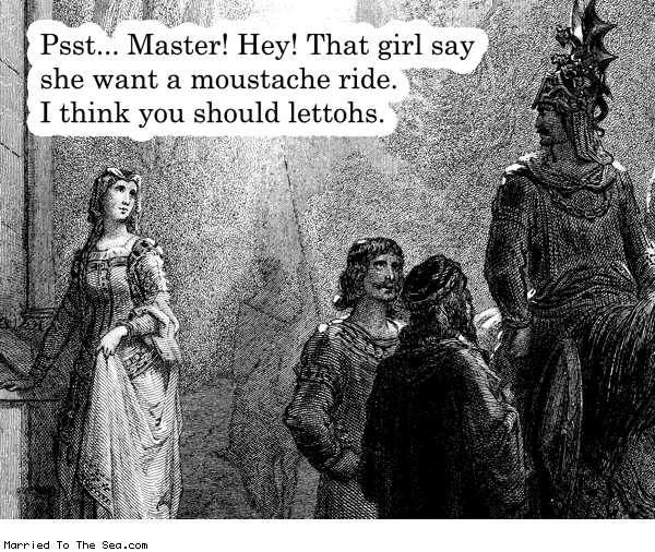 Married To The Sea comic: she say she want * Text: psst master hey that girl say she want a moustache ride i think you should lettohs
