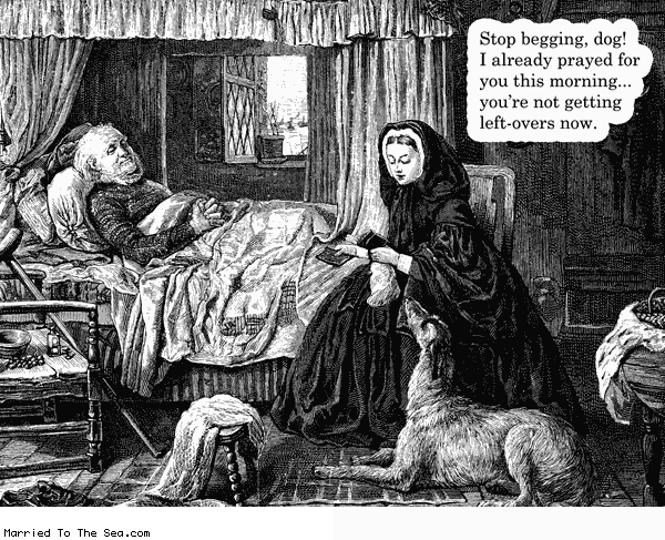Married To The Sea comic: stop begging dog * Text: stop begging dog i already prayed for you this morning youre not getting left-overs now