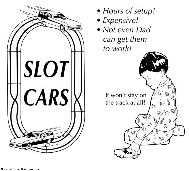 Married To The Sea comic: slot cars advertisement * Text: slot cars hours of setup expensive not even dad can get them to work it wont stay on the track at all