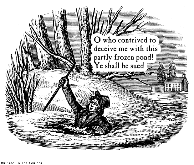 Married To The Sea comic: contrived to deceive * Text: o who contrived to deceive me with this partly frozen pond ye shall be sued