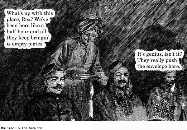 Married To The Sea comic: push the envelope * Text: whats up with this place rex weve been here like a half-hour and all they keep bringin is empty plates its genius isnt it they really push the envelope here
